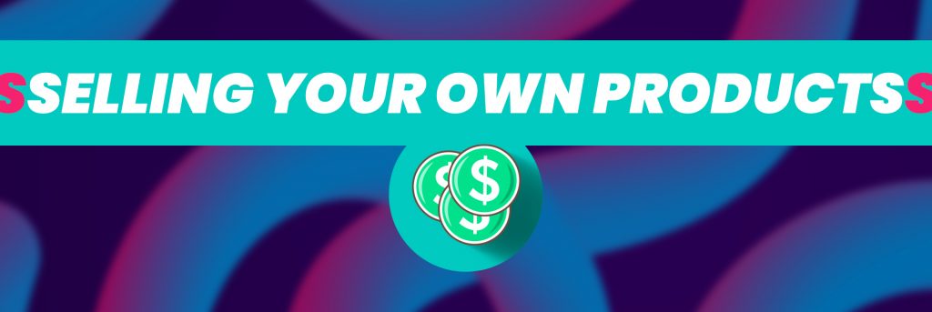 Selling your own merch makes you money
